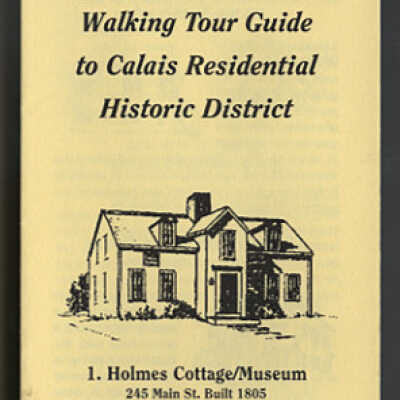 Walking Tour Guide to Calais Residential Historic District | Brochure | St. Croix Historical Society, Calais, Maine