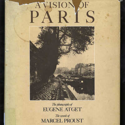 A Vision of Paris: The Photographs of Eugene Atget, The Words of Marcel Proust