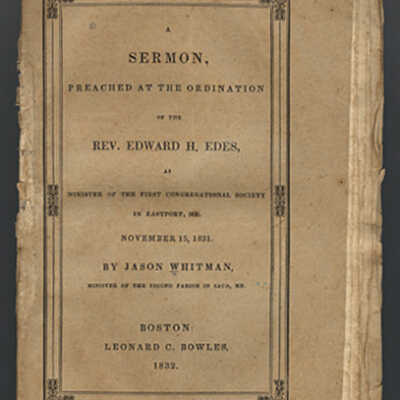 A Sermon, Preached at the Ordination of the Rev. Edward H. Edes as Minister of the First Congregational Society in Eastport, Me., November 15, 1831 | Jason Whitman