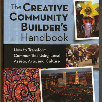 The Creative Community Builder's Handbook: How to Transform Communities Using Local Assets, Arts, and Culture | Tom Burrup with Partners for Livable Communities