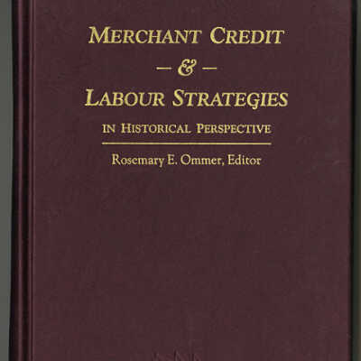 Merchant Credit & Labour Strategies in Historical Perspective | Rosemary E. Ommer, Editor