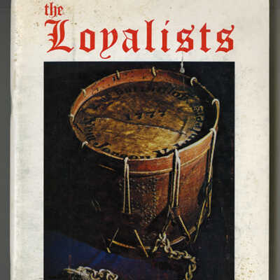 The Loyalists: A Catalogue Featuring Selected Pieces of Loyalist History from the Collections of The New Brunswick Museum | Edited with Introduction by A. Gregg Finley