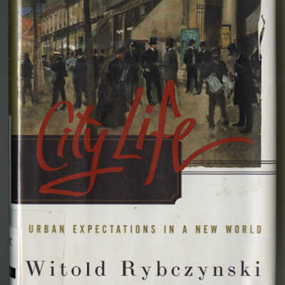 City Life: Urban Expectations in a New World | Witold Rybczynski