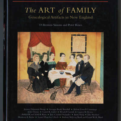 The Art of Family: Genealogical Artifacts in New England | D. Brenton Simons and Peter Benes