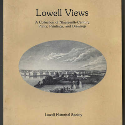 Lowell Views: A Collection of Nineteenth-Century Prints, Paintings, and Drawings