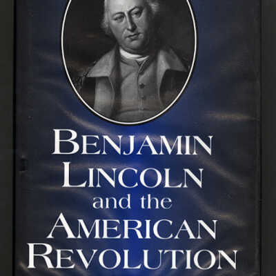 Benjamin Lincoln and the American Revolution | David B. Mattern