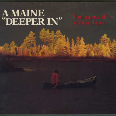 A Maine "Deeper In": Washington and Aroostook Counties | Photography and Text by Martin Brown