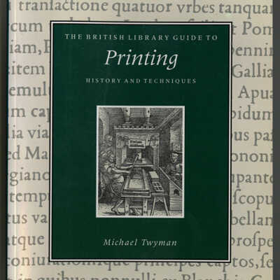 The British Library Guide to Printing: History and Techniques | Michael Twyman