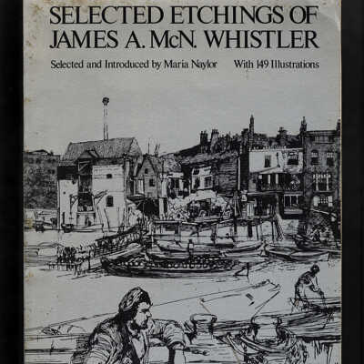 Selected Etching of James A. MaN. Whistler | Selected and Introduced by Maria Naylor