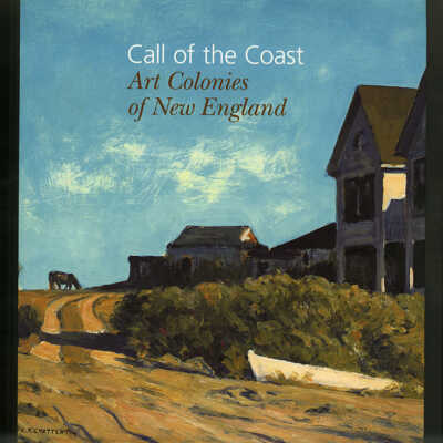 Call of the Coast: Art Colonies of New England | Thomas Denenberg, Amy Kurtz Lansing, and Susan Danly
