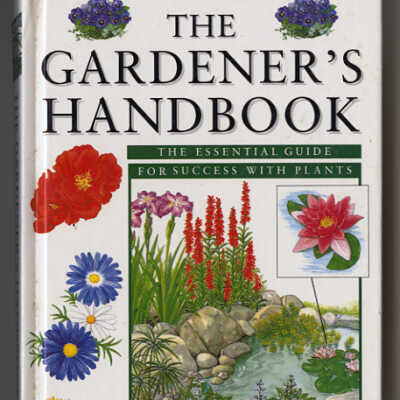 The Gardener's Handbook: The Essential Guide for Success with Plants | Tessa Paul and Nigel Chadwick