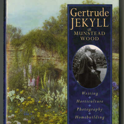 Gertrude Jekyll at Munstead Wood: Writing, Horticulture, Photography, Homebuilding | Judith R. Tankard and Martin A. Wood