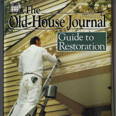 The Old-House Journal Guide to Restoration | Edited by Patricia Poore