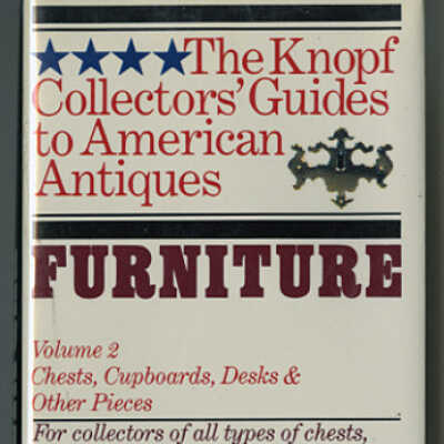 The Knopf Collectors' Guides to American Antiques | Furniture, Volume 2: Chests, Cupboards, Desks & Other Pieces | William C. Ketchum, Jr.
