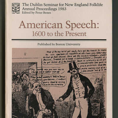 American Speech: 1600 to the Present | The Dublin Seminar for New England Folklife, Annual Proceedings 1983 | Edited by Peter Benes