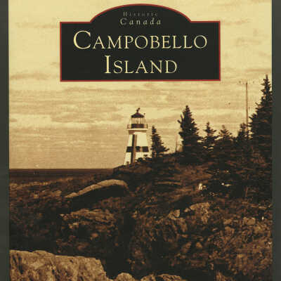 Historic Canada: Campobello Island | Jim and Jane Diggins Harnedy and Campobello Public Library and Museum