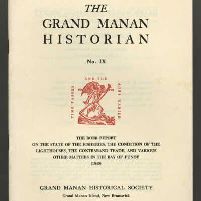 The Grand Manan Historian, No. IX: The Robb Report on the State of the Fisheries, the Condition of the Lighthouses, the Contraband Trade, and Various Other Matters in the Bay of Fundy (1840)