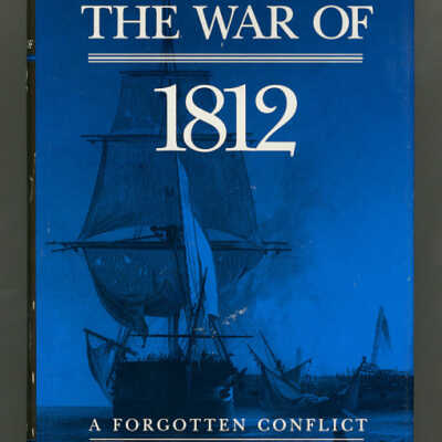 The War of 1812: A Forgotten Conflict | Donald R. Hickey