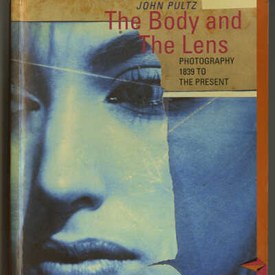 The Body and the Lens: Photography 1839 to the Present | John Pultz
