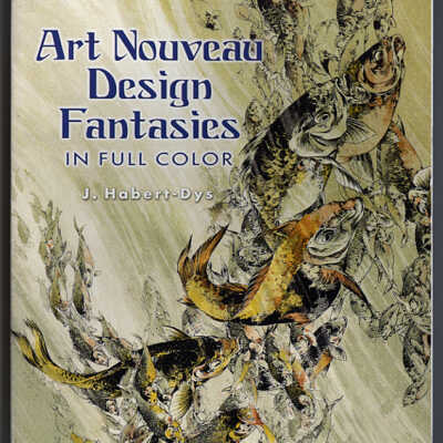 Art Nouveau Design Fantasies in Full Color | J. Habert Dys