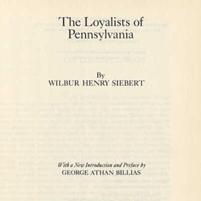 The Loyalists of Pennsylvania | Wilbur Henry Siebert | With a New Introduction and Preface by George Athan Billias