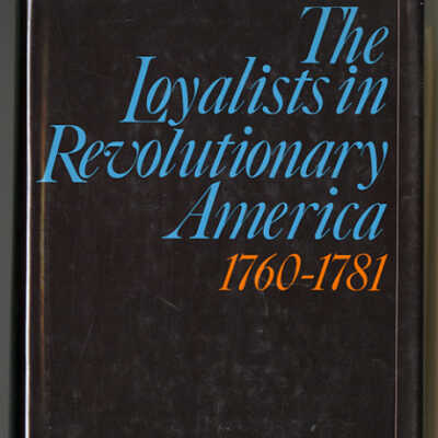 The Loyalists in Revolutionary America, 1760-1781 | Robert McCluer Calhoon