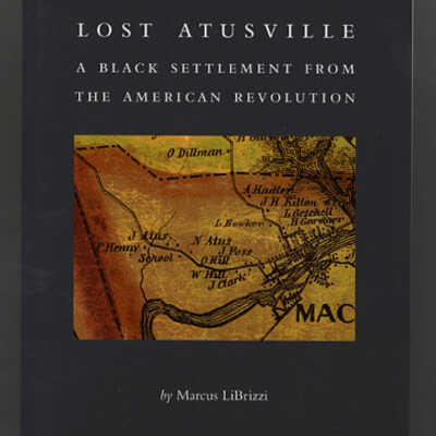 Lost Atusville: A Black Settlement from the American Revolution | Marcus LiBrizzi