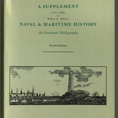A Supplement (1971-1986) to Robert G. Albion's Naval & Maritime History: An Annotated Bibliography, Fourth Edition | Benjamin W. Labaree