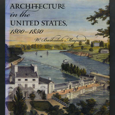 Architecture in the United States, 1800-1850 | W. Barksdale Maynard