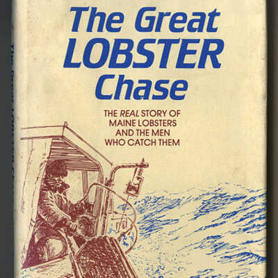 The Great Lobster Chase: The Real Story of Maine Lobsters and the Men Who Catch Them | Mike Brown
