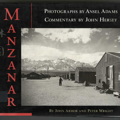 Manzanar: Photographs by Ansel Adams, Commentary by John Hersey | John Armor and Peter Wright