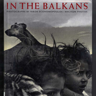 In The Balkans: Photographs by Nikos Economopoulos / Magnum Photos | Introduction by Frank Viviano