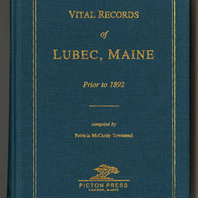 Vital Records of Lubec, Maine: Prior to 1892 | Compiled by Patricia McCurdy Townsend