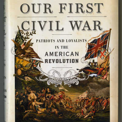 Our First Civil War: Patriots and Loyalists in the American Revolution | H.W. Brands