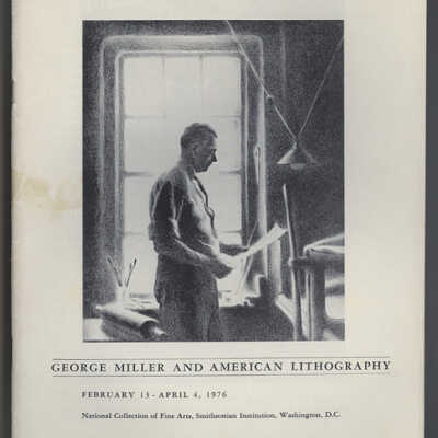 George Miller and American Lithography | Exhibition Catalogue | February 13 - April, 1976 | National Collection of Fine Arts, Smithsonian Institution, Washington, D.C.