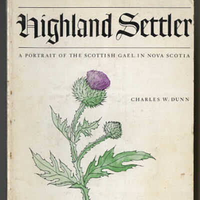 Highland Settler: A Portrait of the Scottish Gael in Nova Scotia | Charles W. Dunn