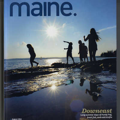 Downeast, All the Way | Sandy Lang, Photographs by Peter Frank Edwards | Maine Magazine, August, 2012, pp. 72 - 78