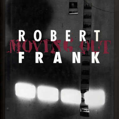 Robert Frank: Moving Out