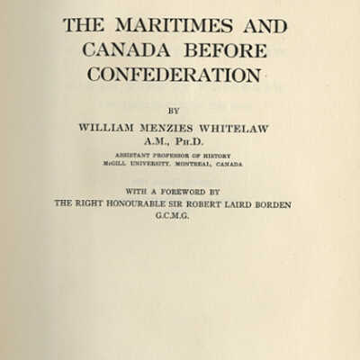 The Maritimes and Canada Before Confederation | William Menzies Whitelaw