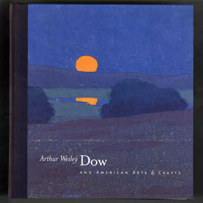 Arthur Wesley Dow and American Arts & Crafts | Nancy E. Green and Jessie Poesch