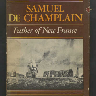 Samuel de Champlain: Father of New France | Samuel Eliot Morison