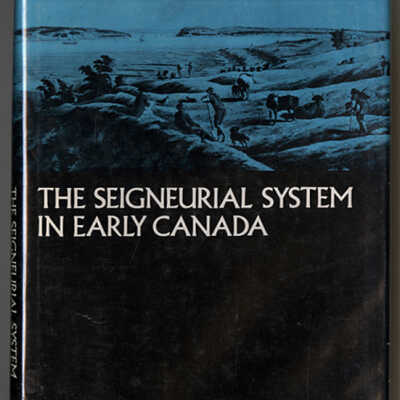 The Seigneurial System in Early Canada: A Geographical Study | Richard Colebrook Harris