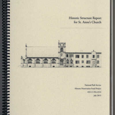 Historic Structure Report for St. Anne's Church | National Park Service, Historic Preservation Fund Project #23-11-NA-2314, July, 2013
