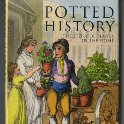 Potted History: The Story of Plants in the Home | Catherine Horwood