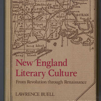 New England Literary Culture: From Revolution through Renaissance | Lawrence Buell