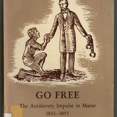 Go Free: The Antislavery Impulse in Maine , 1833-1855 | Edward O. Shriver