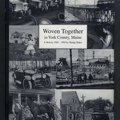Woven Together in York County, Maine: A History, 1865-1990 | Madge Baker