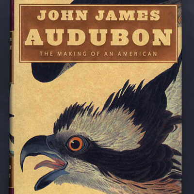 John James Audubon: The Making of an American | Richard Rhodes