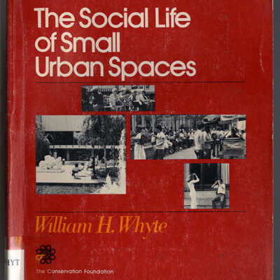 The Social Life of Small Urban Spaces | William H. Whyte
