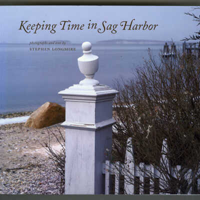Keeping Time in Sag Harbor | Photographs and Text by Stephen Longmire